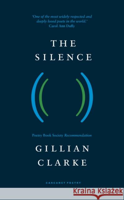 The Silence Gillian Clarke 9781800173927 Carcanet Press Ltd