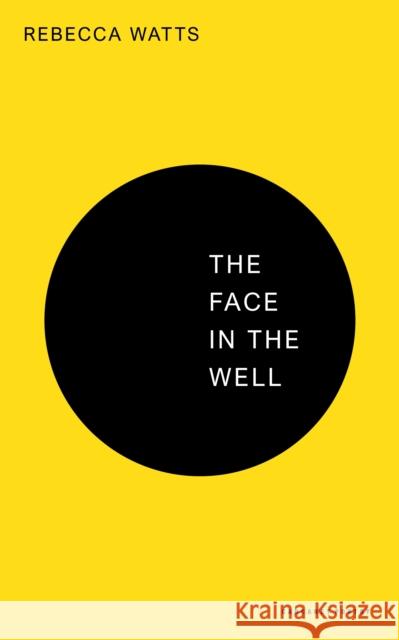 The Face in the Well Rebecca Watts 9781800174580 Carcanet Press Ltd