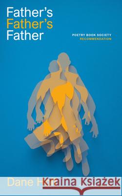 Father's Father's Father Dane Holt 9781800174689 Carcanet Press Ltd