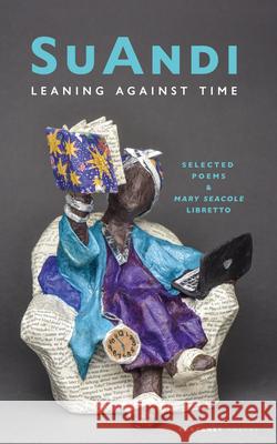 Leaning Against Time: Selected Poems SuAndi 9781800174993 Carcanet Press Ltd