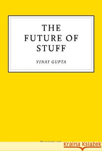 The Future of Stuff Vinay Gupta 9781800180123