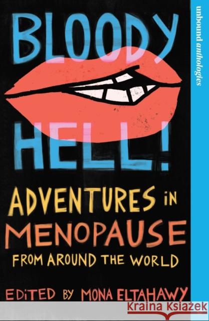 Bloody Hell!: Adventures in Menopause From Around the World  9781800183711 Unbound