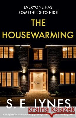 The Housewarming: A completely unputdownable psychological thriller with a shocking twist S. E. Lynes 9781800190832 Bookouture