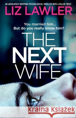 The Next Wife: An absolutely gripping psychological thriller with a killer twist Lawler, Liz 9781800191433 Bookouture