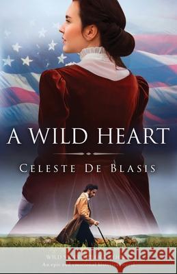 A Wild Heart: An epic and emotional historical novel Celeste de Blasis 9781800192256 Bookouture