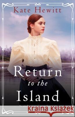 Return to the Island: An utterly gripping historical romance Kate Hewitt 9781800192294 Bookouture