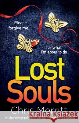 Lost Souls: An absolutely gripping crime thriller with nail-biting suspense Chris Merritt 9781800193321 Bookouture