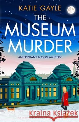 The Museum Murder: An utterly unputdownable cozy mystery Katie Gayle 9781800193420