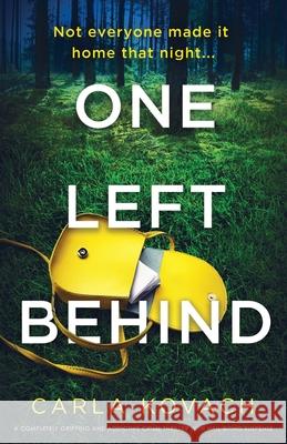 One Left Behind: A completely gripping and addictive crime thriller with nail-biting suspense Carla Kovach 9781800193963