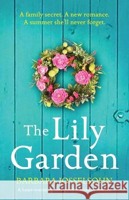 The Lily Garden: A heart-warming, feel-good summer romance Barbara Josselsohn 9781800194243