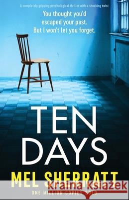 Ten Days: A completely gripping psychological thriller with a shocking twist Mel Sherratt 9781800195271 Bookouture
