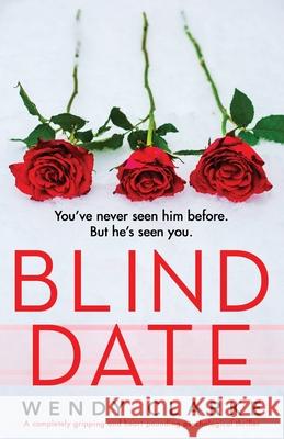 Blind Date: A completely gripping and heart-pounding psychological thriller Wendy Clarke 9781800195530 Bookouture