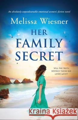 Her Family Secret: An absolutely unputdownable emotional women's fiction novel Melissa Wiesner 9781800195578