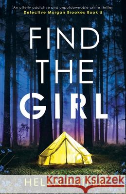 Find the Girl: An utterly addictive and unputdownable crime thriller Helen Phifer 9781800196056 Bookouture