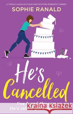 He's Cancelled: A totally laugh-out-loud and uplifting romantic comedy Sophie Ranald 9781800196537