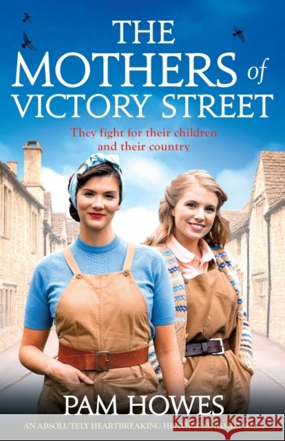 The Mothers of Victory Street: An absolutely heartbreaking historical family saga Pam Howes 9781800196612