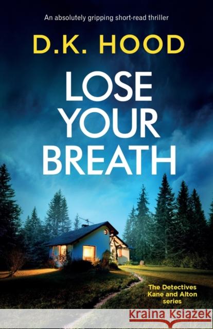 Lose Your Breath: An absolutely gripping short-read thriller D. K. Hood 9781800198661 Bookouture