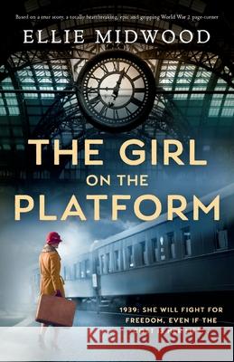 The Girl on the Platform: Based on a true story, a totally heartbreaking, epic and gripping World War 2 page-turner Ellie Midwood 9781800198692 Bookouture