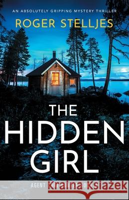 The Hidden Girl: An absolutely gripping mystery thriller Roger Stelljes 9781800199569 Bookouture