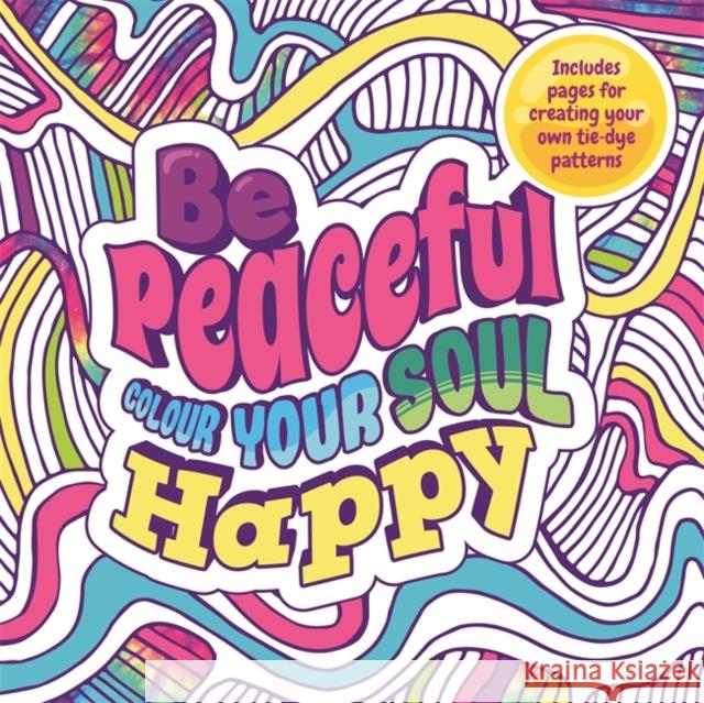 Be Peaceful: Colour Your Soul Happy Igloo Books 9781800226968 Bonnier Books Ltd