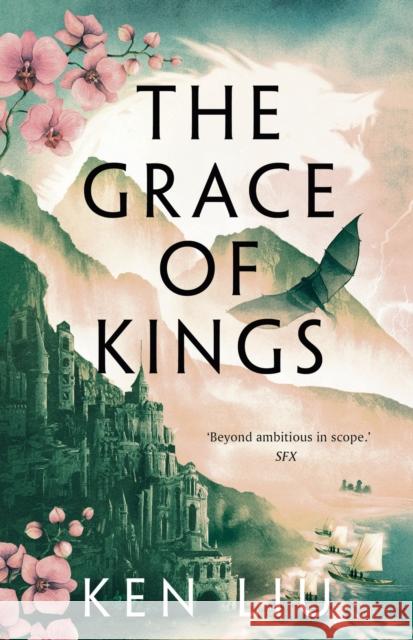 The Grace of Kings Ken Liu 9781800240346 Bloomsbury Publishing PLC