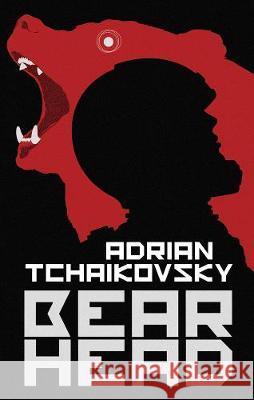 Bear Head Adrian Tchaikovsky 9781800241541 Head of Zeus