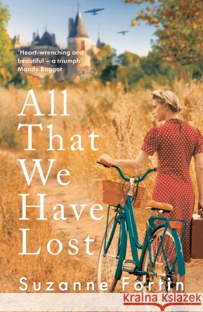 All That We Have Lost: Absolutely unputdownable and utterly heartbreaking World War II novel Suzanne Fortin 9781800243781 Head of Zeus