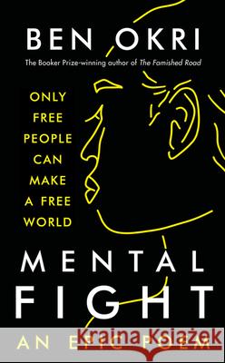 Mental Fight Ben Okri 9781800244269 Bloomsbury Publishing PLC