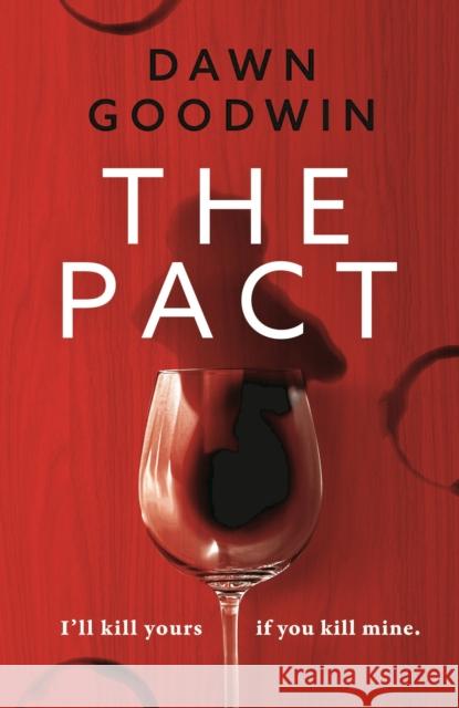 The Pact: An absolutely addictive and page-turning thriller Dawn Goodwin 9781800245921 Bloomsbury Publishing PLC
