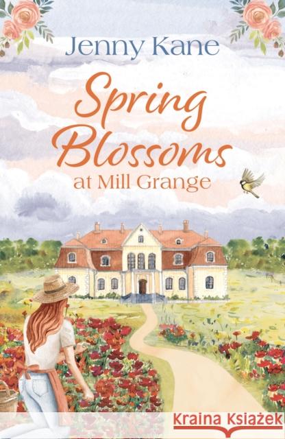 Spring Blossoms at Mill Grange Jenny Kane 9781800246058 