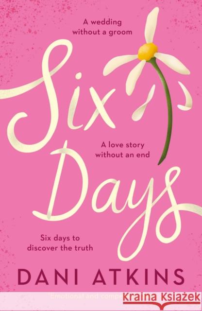 Six Days Dani Atkins 9781800246560 Bloomsbury Publishing PLC