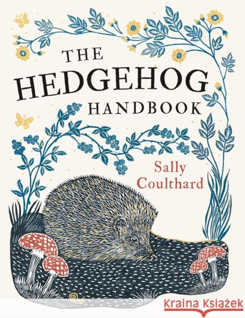 The Hedgehog Handbook Sally Coulthard 9781800249967 Bloomsbury Publishing PLC