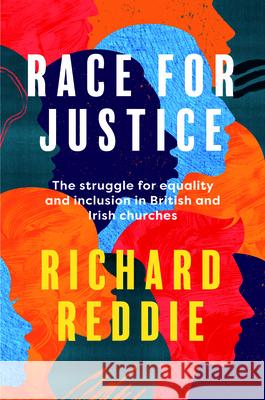 Race for Justice: The Struggle for Equality and Inclusion in British and Irish Churches Reddie, Richard 9781800300101