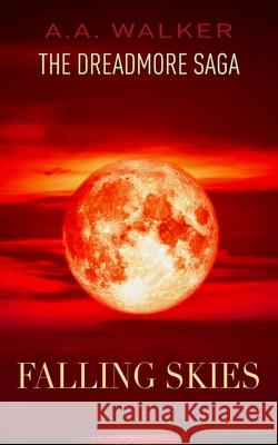 The Dreadmore Saga: Falling Skies A. a. Walker 9781800310742 New Generation Publishing