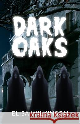 Dark Oaks Elisa Wilkinson 9781800310766 New Generation Publishing