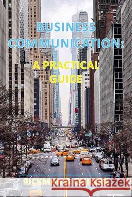Business Communication: A Practical Guide Rickman & Quillen 9781800311015 New Generation Publishing
