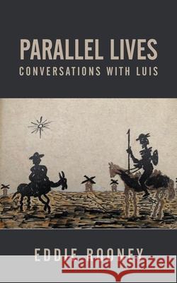Parallel Lives (Conversations with Luis) Eddie Rooney 9781800311169