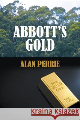 Abbott's Gold Alan Perrie 9781800311602 New Generation Publishing