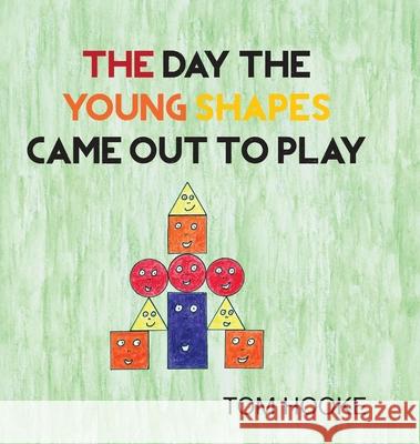 The Day the Young Shapes Came Out to Play Tom Hooke 9781800311671 New Generation Publishing