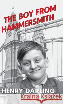 The Boy From Hammersmith Henry Darling 9781800312005 New Generation Publishing