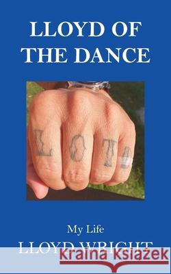 Lloyd of the Dance Lloyd Wright 9781800312210 New Generation Publishing