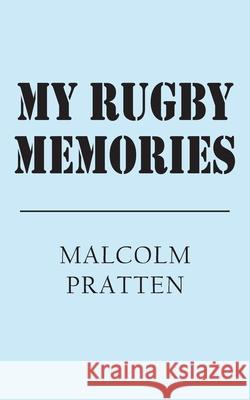 My Rugby Memories Malcolm Pratten 9781800312685 New Generation Publishing