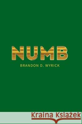 Numb Brandon D. Wyrick 9781800312708