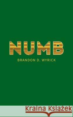 Numb Brandon D. Wyrick 9781800312715