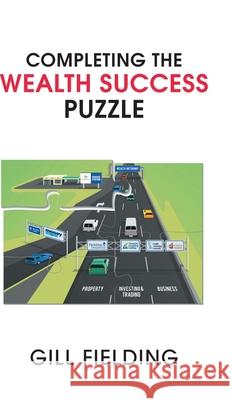 Completing the Wealth Success Puzzle Gill Fielding 9781800313545