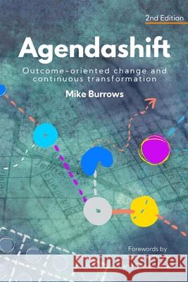 Agendashift: Outcome-oriented change and continuous transformation (2nd Edition) Mike Burrows 9781800313576 New Generation Publishing