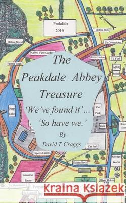 The Peakdale Abbey Treasure David T. Craggs 9781800313705 New Generation Publishing