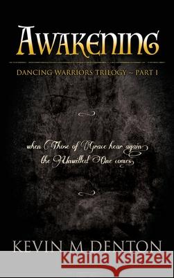 Awakening: Dancing Warriors (Part One) Kevin Denton 9781800313941 New Generation Publishing