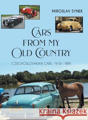 Cars from my Old Country: Czechoslovakian Cars 1918-1989 Miroslav Synek 9781800314146