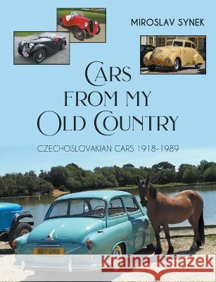 Cars from my Old Country: Czechoslovakian Cars 1918-1989 Miroslav Synek 9781800314153